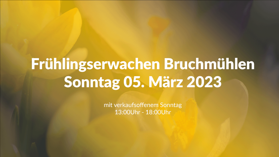 Frühlingserwachen 2023 in Bruchmühlen mit verkaufsoffenem Sonntag von 13:00Uhr bis 18:00Uhr